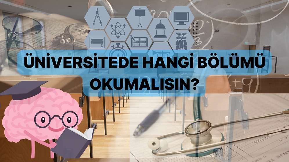 Üniversitede Hangi Bölümü Okumalısın?