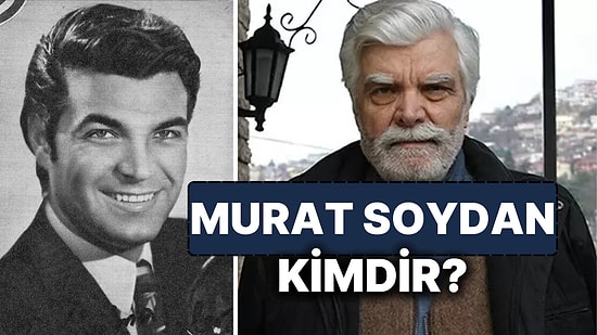 Murat Soydan Kimdir? Yeşilçam'ın Usta Oyuncusu Murat Soydan Hayatını Kaybetti!