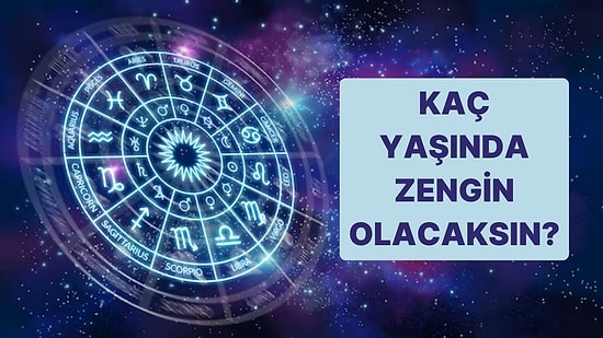 Doğum Tarihine Göre Sen Kaç Yaşında Zengin Olacaksın?