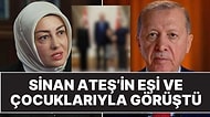 Cumhurbaşkanı Erdoğan, Sinan Ateş'in Eşi Ayşe Ateş ve Çocuklarıyla Görüştü!