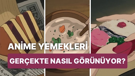 Animede Nasıl Gerçekte Nasıl? Çok Sevdiğimiz 11 Yemeğin Anime ve Gerçek Hayat Karşılaştırması