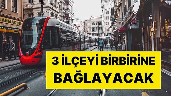 İBB Meclisi'nden Geçti: Yeni Tramvay Geliyor, 3 İlçeyi Birbirine Bağlayacak