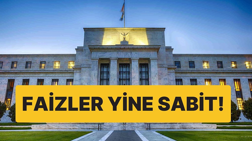 FED Beklentileri Karşıladı: Faiz Sabit Kaldı