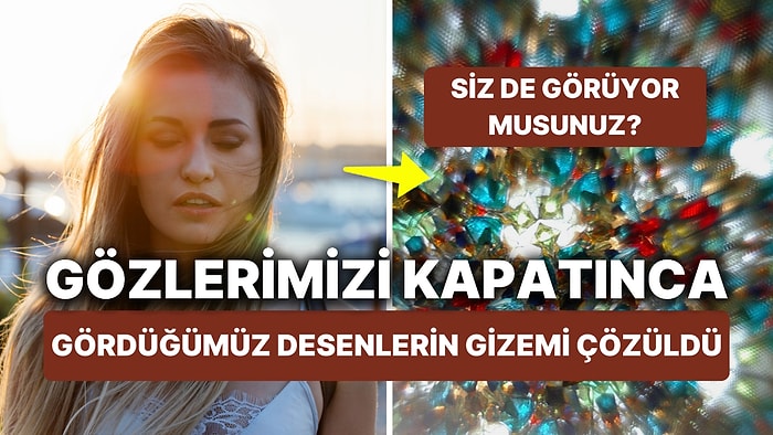 Gözlerimiz Kapatınca Gördüğümüz Renkli Spiral ve Zikzak Benzeri Desenlerin Gizemi Çözüldü!