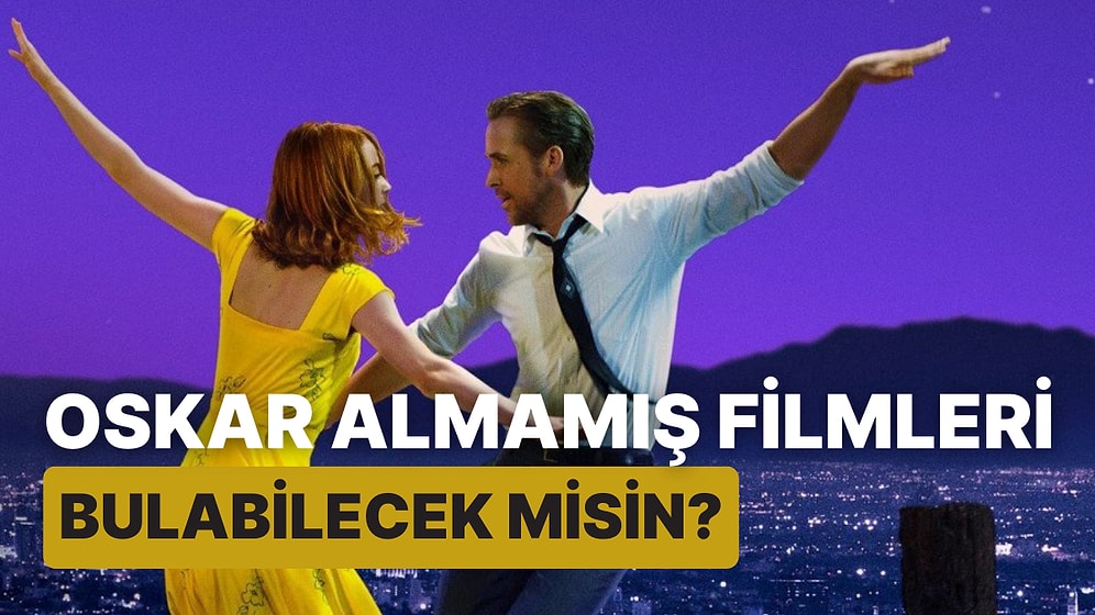 Bu Filmlerin Hangilerinin Oscar Almadığını Bulabilecek misin?