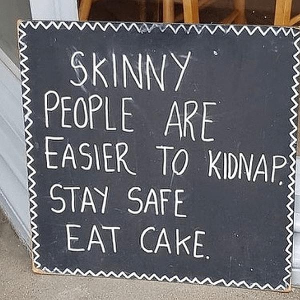 7. "Zayıf insanları kaçırmak daha kolay. Kek ye ve güvende kal."