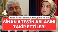 Sinan Ateş’in Ablasını Takip Edenler Ülkü Ocakları Üyesi Çıktı! Ayşe Ateş'ten Semih Yalçın'a Sert Sözler!
