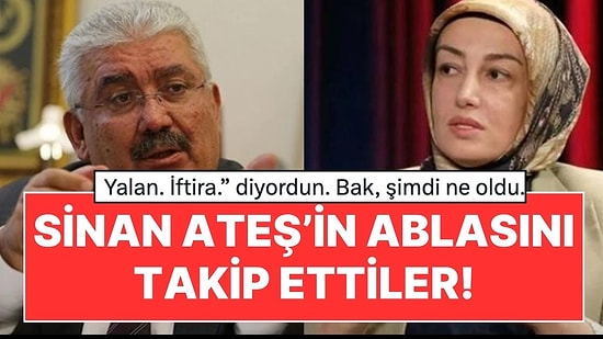 Sinan Ateş’in Ablasını Takip Edenler Ülkü Ocakları Üyesi Çıktı! Ayşe Ateş'ten Semih Yalçın'a Sert Sözler!