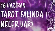 Tarot Falına Göre 16 Haziran Pazar Günü Senin İçin Nasıl Geçecek?