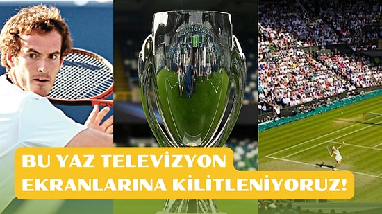 Bu Yaz Televizyon Ekranlarından Capcanlı Takip Edebileceğiniz 8 Spor Organizasyonu