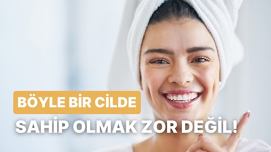 Bebek Gibi Pürüzsüz Bir Cilt İçin Neye İhtiyacın Olduğunu Söylüyoruz!