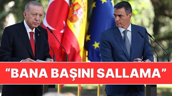 Cumhurbaşkanı Erdoğan'dan İspanyol Gazeteciye: "Bana Başını Sallama"