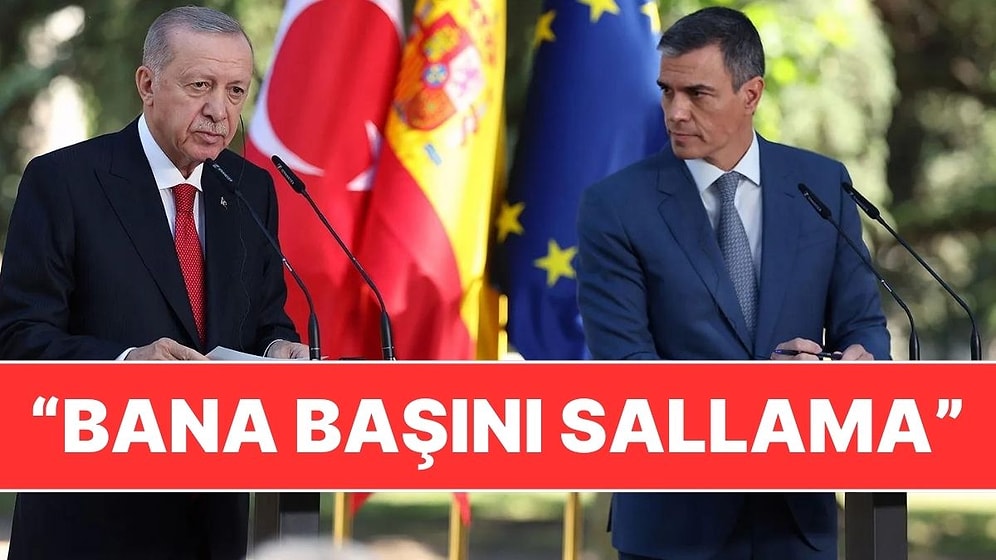 Cumhurbaşkanı Erdoğan'dan İspanyol Gazeteciye: "Bana Başını Sallama"