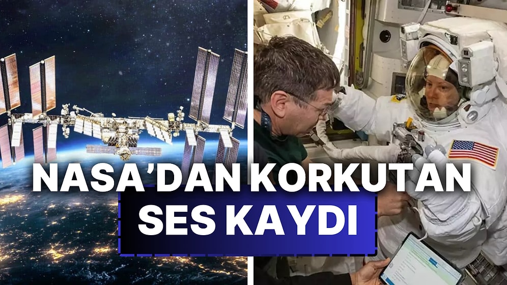 NASA Canlı Yayınındaki Ses Kaydı Tüm Dünyada Paniğe Neden Oldu! Peki, Aslında ISS'te Neler Yaşandı?