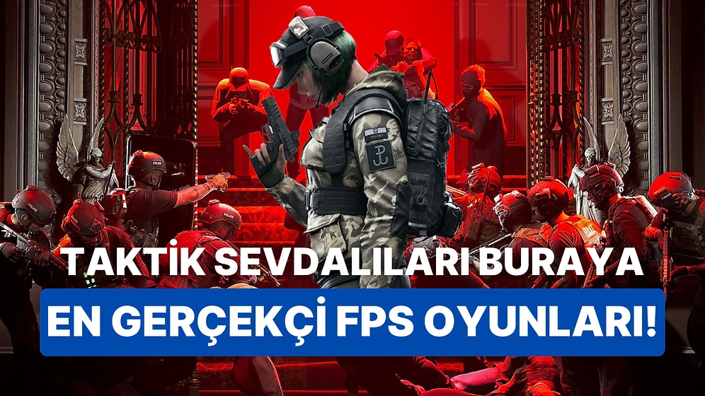 Taktik Yapmayı Sevenler Buraya: Son Yılların En Gerçekçi FPS Oyunları!