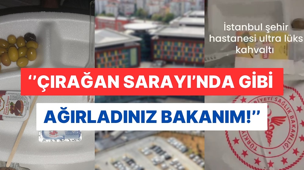 Hasta Yatağından İsyan Etti: '' İstanbul'un En Büyük Şehir Hastanesinde Yatıyorum, Gelen Kahvaltıya Bakın!''