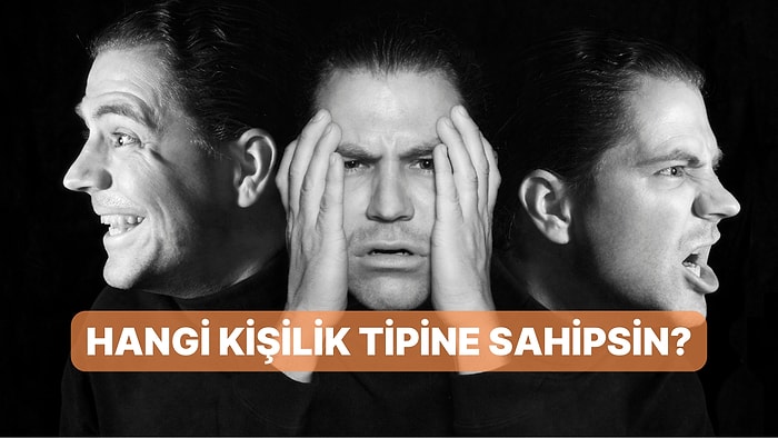 Kişilik Tipleri: Sen Hangi Myers-Briggs Kişilik Tipine Sahipsin?