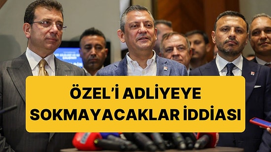 1 Temmuz İçin Flaş İddia: Özgür Özel’i Adliyeye Sokmayacaklar