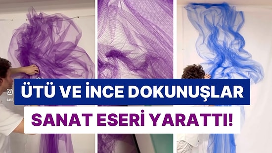 Bir Sanatçı El Yeteneğini Konuşturdu: Tülleri Büküp Ütüledi Ortaya Hayran Bırakan Görüntüler Çıktı
