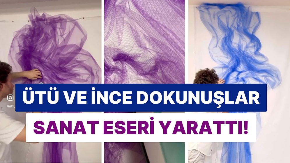 Bir Sanatçı El Yeteneğini Konuşturdu: Tülleri Büküp Ütüledi Ortaya Hayran Bırakan Görüntüler Çıktı