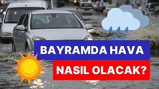 Bayramda Rahat Bir Nefes Alacağız: İşte Tatil Boyunca Yurt Genelindeki Hava Sıcaklıkları