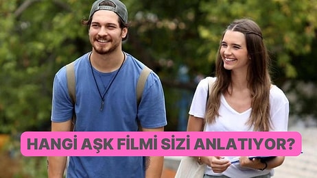 Hangi Türde Bir Aşk Filmi Sizin Hikayenizi Anlatıyor?