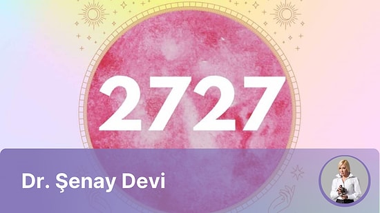 17 – 23 Haziran 2024 Haftasının Numerolojik Sayı Sekansı 2727