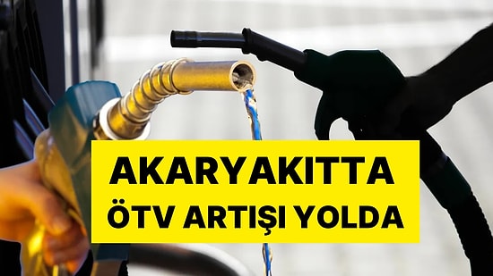 Tarih Belli Oldu: Benzin ve Motorine ÖTV Zammı Yolda
