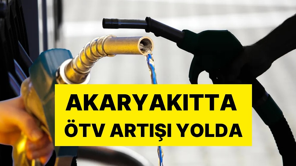 Tarih Belli Oldu: Benzin ve Motorine ÖTV Zammı Yolda