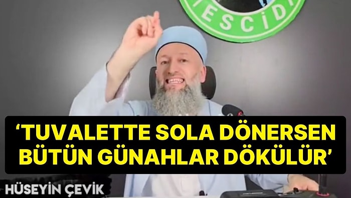 Hüseyin Çevik 'Hoca'dan Kıbleye Dönük Tuvalet Tavsiyesi! 'Tuvalette Sola Dönersen Bütün Günahlar Dökülür'