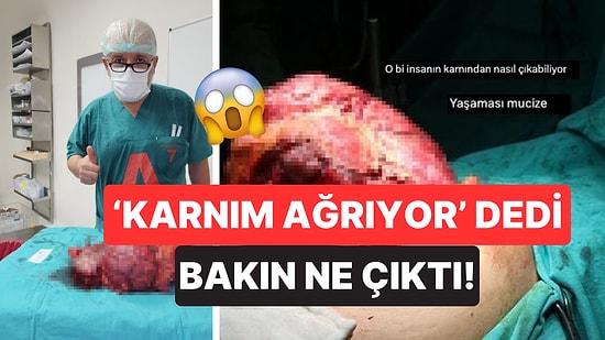 Karın Ağrısı Şikayetiyle Hastaneye Gitti, 10 Kilo Tümör Çıktı! ''Kimlik Çıkartılır Buna''