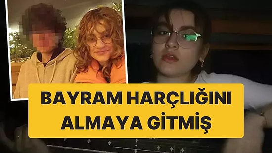 Katledilen Hacer Çağla Bayram Harçlığını Almaya Gitmiş: Annesine Son Mesajı Ortaya Çıktı