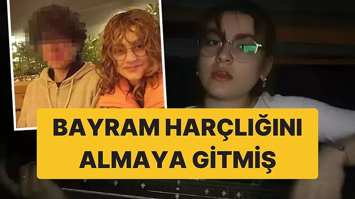 Katledilen Hacer Çağla Bayram Harçlığını Almaya Gitmiş: Annesine Son Mesajı Ortaya Çıktı