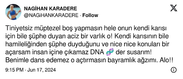 Önce Yunus Emre için "Kendi karısının bile hamileliğinden şüphe duyduğunu ve nice nice konuları bir açarsam insan içine çıkamaz" diyen Nagihan DNA göndermesiyle de herkesin kafasını karıştırdı!