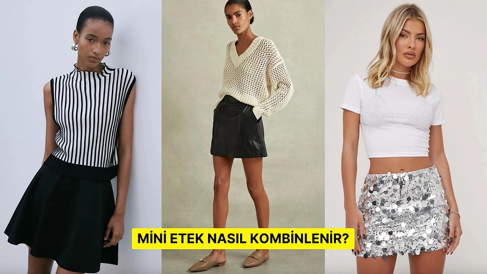 Yazın Mini Etekler Nasıl Kombinlenir? Şıklığınızı Tamamlayacak 12 Mini Etek Kombini