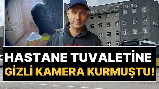 Bandırma'da Hastane Tuvaletine Gizli Kamera Kurmuştu: Gizemli Ölüm!