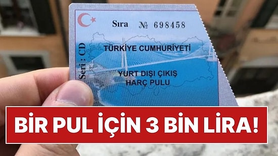 Gelir İdaresi Başkanlığı Önerisini Yaptı: 150 TL Olan Yurt Dışı Çıkış Harcı Pulu 3 Bin Liraya Çıkabilir!