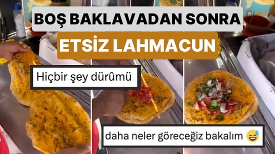 Sadece 40 TL: Boş Baklava ve Boş Dondurma Külahından Sonra Şimdi de Etsiz Lahmacun Viral Oldu