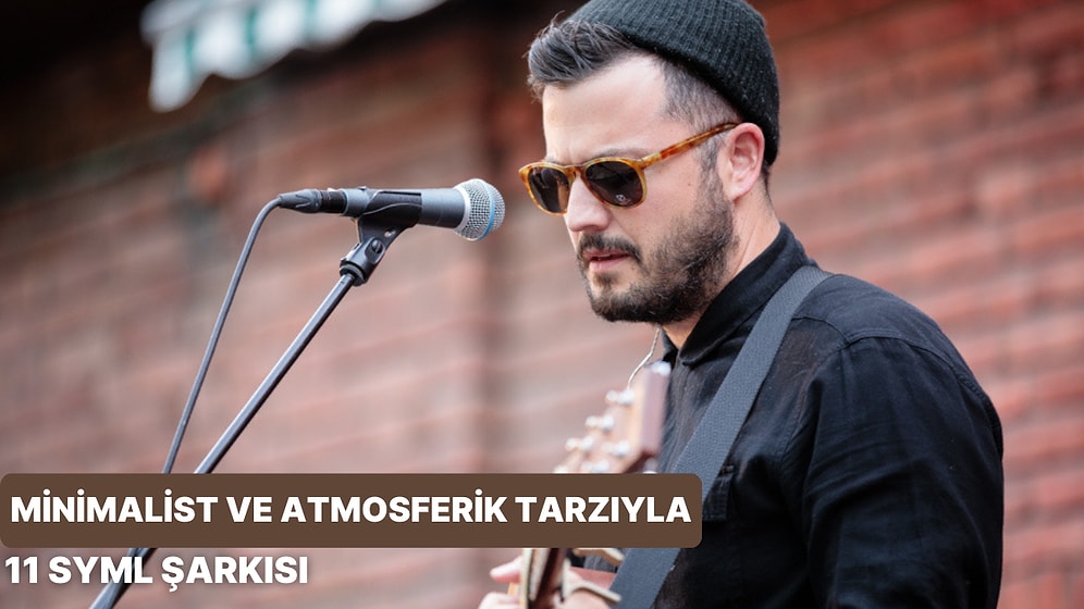 Minimalist ve Atmosferik Tarzıyla 11 SYML Şarkısı