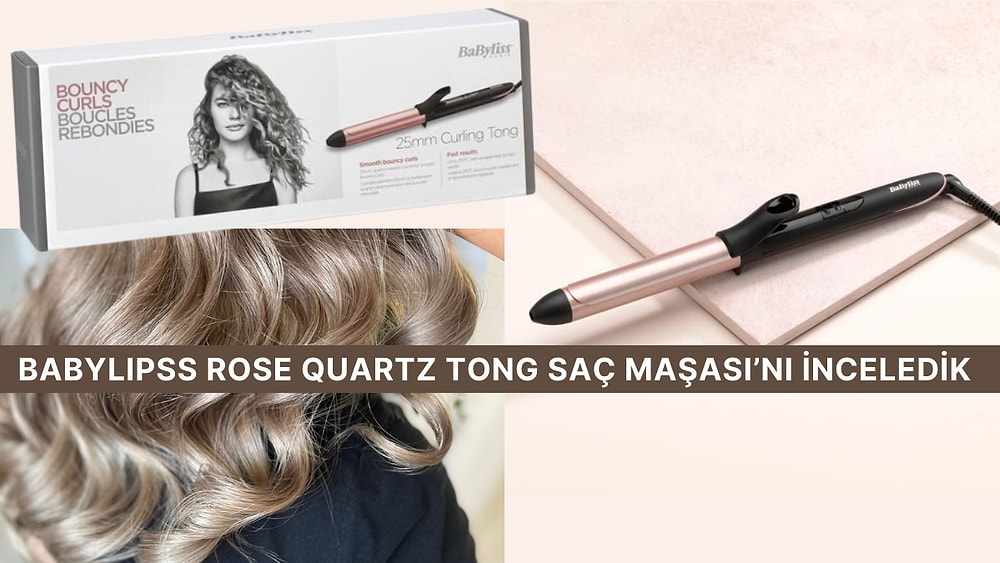 Babyliss Rose Quartz 25Mm Tong Saç Maşası Alınır mı? Sizin İçin İnceledik!