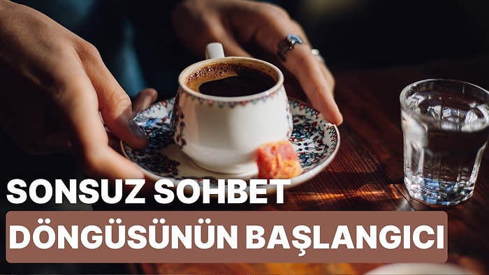 Türk Kahvesi Eşliğinde Dedikodunun Dibine Vururken Size Eşlik Edecek 16 Şarkı