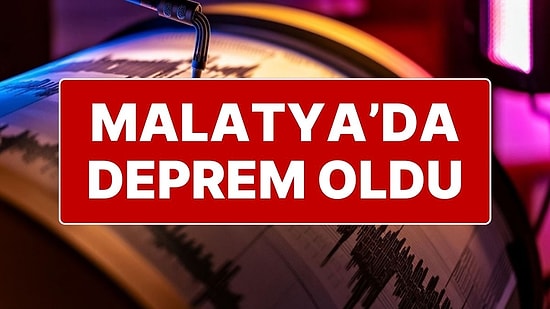 AFAD’dan Deprem Açıklaması: Malatya’da 4 Büyüklüğünde Deprem