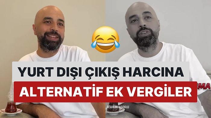 Komedyen Tahsin Hasoğlu Yeni Vergileri Tiye Aldı: "Yurt Dışını Atasözünde Kullanma Vergisi"