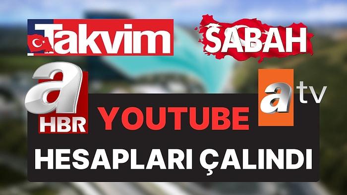 A Haber, Takvim, Sabah: Turkuvaz Medya Grubunun YouTube Kanalları Çalındı