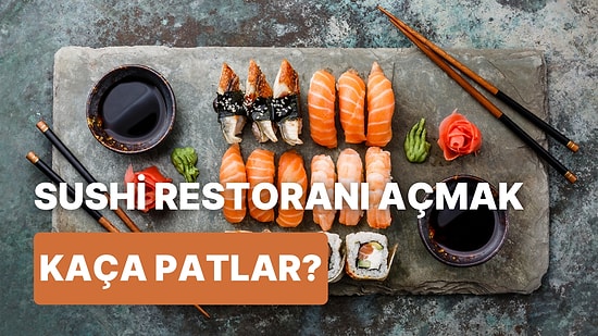 Son Yılların Yükselen Lezzeti! Sushi Restoranı Açmak Kaça Patlar?