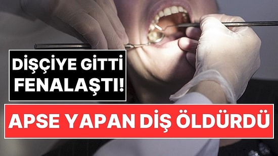 Bursa'da Dişindeki Apse Nedeniyle Dişçiye Giden Kadın Hayatını Kaybetti!