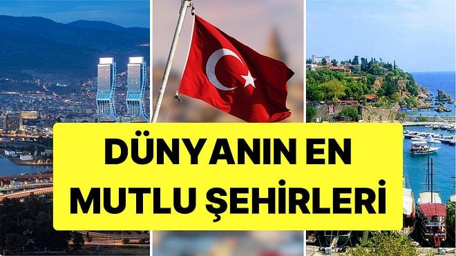 Dünyanın En Mutlu Şehirleri Belli Oldu: Türkiye'den Üç Şehir Listede!