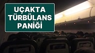3 Saat Rötarlı Kalkan Uçakta Türbülans Paniği: Korku Dolu Anlar Kamerada