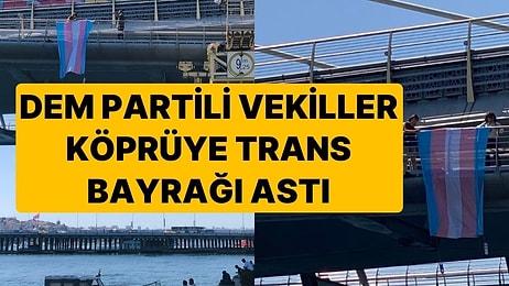 DEM Partili Vekiller Haliç'teki Atatürk Köprüsüne Trans Bayrağı Astı