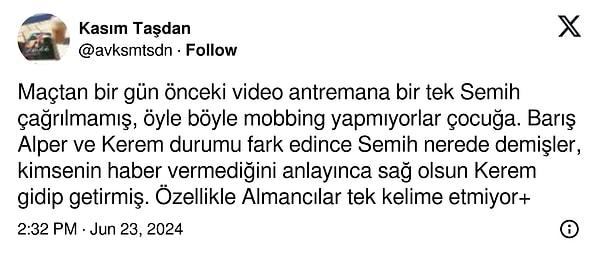 Twitter'da Kasım Taşdan isimli kullanıcı da son maç öncesi Semih Kılıçsoy'a mobbing uygulandığını iddia etti.